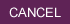 Cancel